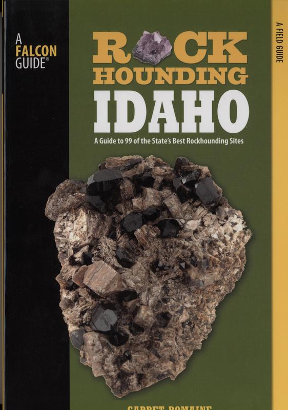 Rock Hounding Idaho: A Guide to 99 of the State’s Best Rock Hounding Sites - A Falcon Guide
