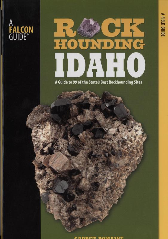 Rock Hounding Idaho A Guide to 99 of the State’s